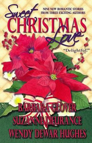 Cover image for Sweet Christmas Love: Nine New Romantic Stories from Three Exciting Authors