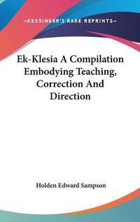 Cover image for Ek-Klesia a Compilation Embodying Teaching, Correction and Direction