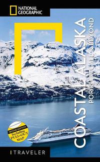 Cover image for National Geographic Traveler: Coastal Alaska 2nd Edition: Ports of Call and Beyond