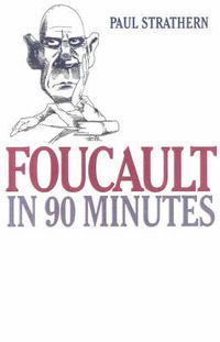 Cover image for Foucault in 90 Minutes: Philosophers in 90 Minutes