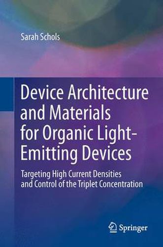 Cover image for Device Architecture and Materials for Organic Light-Emitting Devices: Targeting High Current Densities and Control of the Triplet Concentration