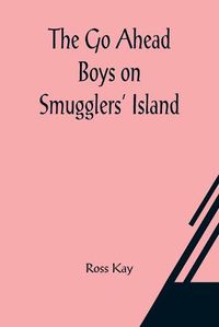 Cover image for The Go Ahead Boys on Smugglers' Island