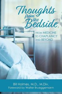 Cover image for Thoughts from the Bedside: From Medicine to Chaplaincy and Beyond