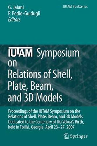 Cover image for IUTAM Symposium on Relations of Shell, Plate, Beam and 3D Models: Proceedings of the IUTAM Symposium on the Relations of Shell, Plate, Beam, and 3D Models Dedicated to the Centenary of Ilia Vekua's Birth, held Tbilisi, Georgia, April 23-27, 2007