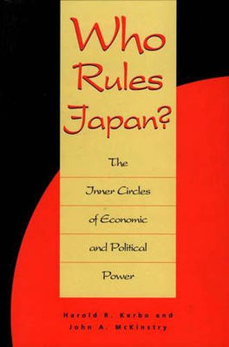 Cover image for Who Rules Japan?: The Inner Circles of Economic and Political Power