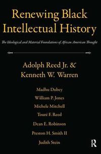 Cover image for Renewing Black Intellectual History: The Ideological and Material Foundations of African American Thought