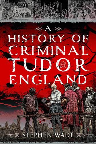 Cover image for A History of Criminal Tudor England
