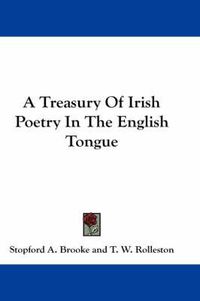 Cover image for A Treasury of Irish Poetry in the English Tongue