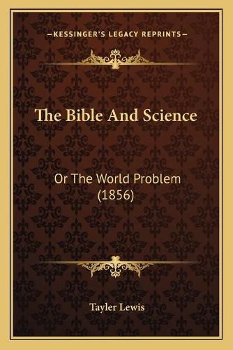 The Bible and Science: Or the World Problem (1856)