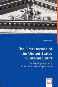 Cover image for The First Decade of the United States Supreme Court