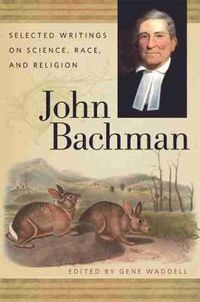 Cover image for John Bachman: Selected Writings on Science, Race and Religion