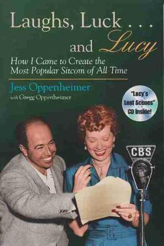 Cover image for Laughs, Luck...and  Lucy: How I Came to Create the Most Popular Sitcom of All Time (includes CD)