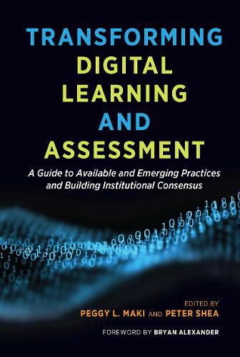 Cover image for Transforming Digital Learning and Assessment: A Guide to Available and Emerging Practices, and Building Institutional Consensus