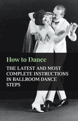 Cover image for How To Dance - The Latest And Most Complete Instructions In Ballroom Dance Steps