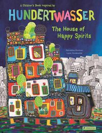 Cover image for The House of Happy Spirits: A Children's Book Inspired by Friedensreich Hundertwasser