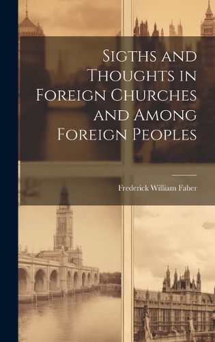 Cover image for Sigths and Thoughts in Foreign Churches and Among Foreign Peoples