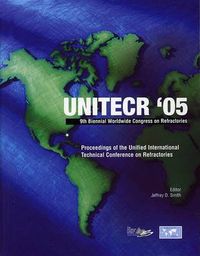 Cover image for UNITECR '05: Proceedings of the Unified International Technical Conference on Refractories, November 8-11, 2005, Orlando, Florida, USA