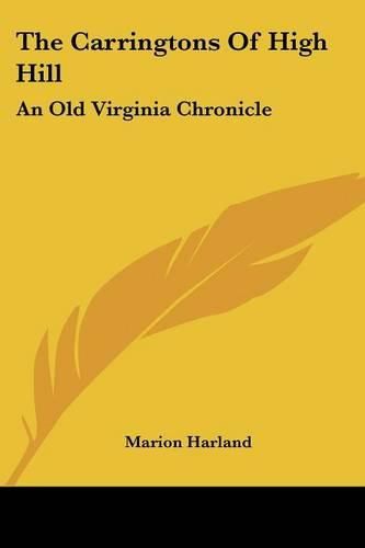 The Carringtons of High Hill: An Old Virginia Chronicle