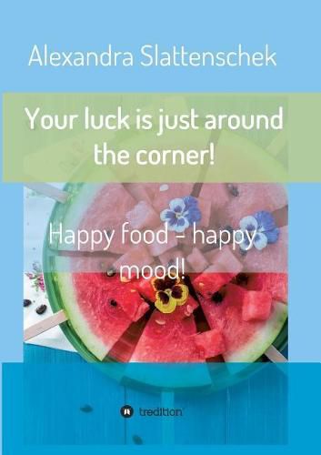 Cover image for Your luck is just around the corner! Happy food - happy mood!