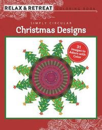Cover image for Relax and Retreat Coloring Book: Simply Circular Christmas Designs: 31 Images to Adorn with Color
