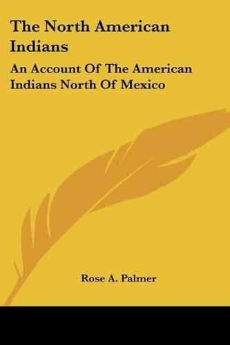 Cover image for The North American Indians: An Account of the American Indians North of Mexico