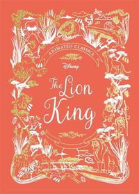 Cover image for The Lion King (Disney Animated Classics): A deluxe gift book of the classic film - collect them all!