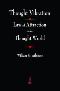 Cover image for Thought Vibration: The Law of Attraction In The Thought World