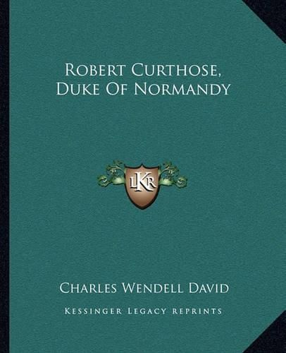 Robert Curthose, Duke of Normandy