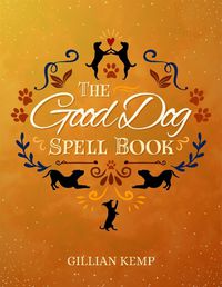 Cover image for The Good Dog Spellbook