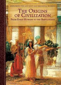 Cover image for The Origins of Civilization: From Early Humans to the Babylonians