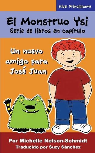 Cover image for El Monstruo Ysi Serie de libros en capitulo: Un nuevo amigo para Jose Juan