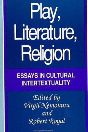 Play, Literature, Religion: Essays in Cultural Intertextuality