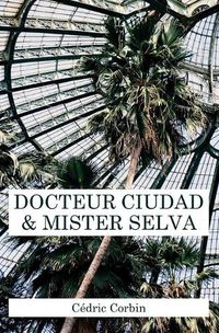 Cover image for Docteur Ciudad et Mister Selva