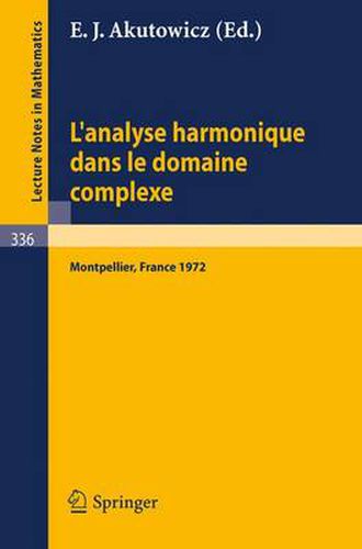 Cover image for L'Analyse Harmonique Dans Le Domaine Complexe: Actes de la Table Ronde Internationale Du Centre National de la Recherche Scientifique Tenue a Montpellier Du 11 Au 15 Septembre 1972