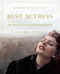 Cover image for Best Actress: The History of Oscar (R)-Winning Women