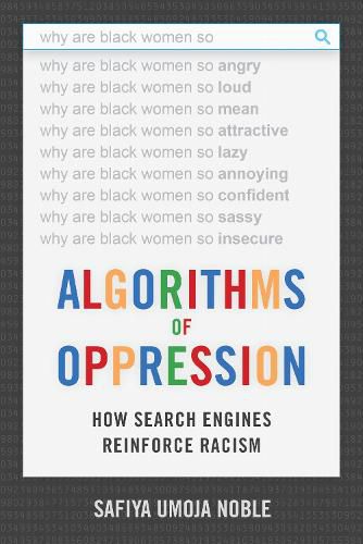 Cover image for Algorithms of Oppression: How Search Engines Reinforce Racism