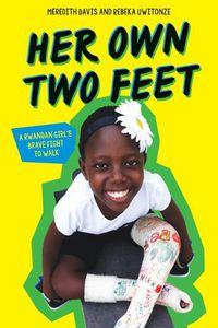 Cover image for Her Own Two Feet: A Rwandan Girl's Brave Fight to Walk (Scholastic Focus)