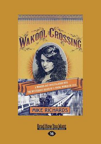 Cover image for Wakool Crossing: A Modern-day Investigation into the Mysterious Death of A Young Woman in 1916