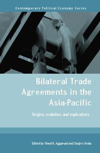 Cover image for Bilateral Trade Agreements in the Asia-Pacific: Origins, Evolution, and Implications