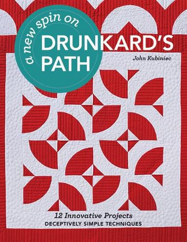 Cover image for A New Spin on Drunkard's Path: 12 Innovative Projects - Deceptively Simple Techniques