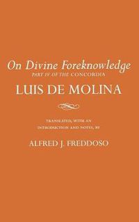 Cover image for On Divine Foreknowledge: Part IV of the  Concordia