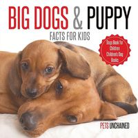 Cover image for Big Dogs & Puppy Facts for Kids Dogs Book for Children Children's Dog Books