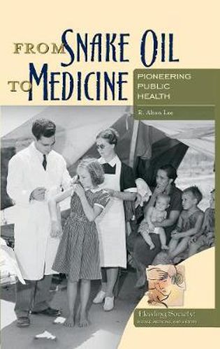 From Snake Oil to Medicine: Pioneering Public Health