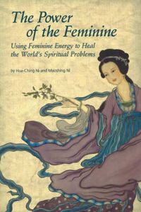 Cover image for The Power of Feminine: Using Feminine Energy to Heal the World's Spiritual Problems