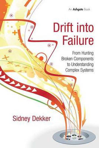 Cover image for Drift into Failure: From Hunting Broken Components to Understanding Complex Systems