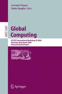 Cover image for Global Computing: IST/FET International Workshop, GC 2004, Rovereto, Italy, March 9-12, 2004, Revised Selected Papers