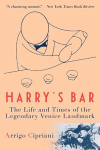 Cover image for Harry's Bar: The Life and Times of the Legendary Venice Landmark