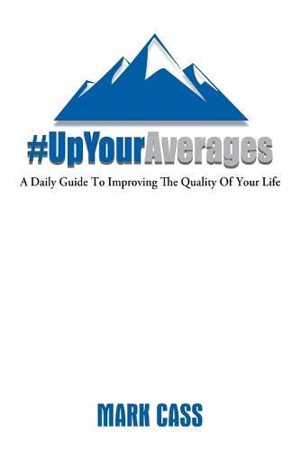 Cover image for Up Your Averages - A Daily Guide To Improving The Quality Of Your Life