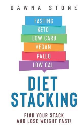 Cover image for Diet Stacking: Find Your Stack and Lose Weight Fast