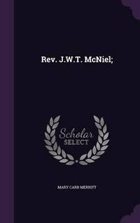 Cover image for REV. J.W.T. McNiel;